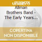 Allman Brothers Band - The Early Years (2 Cd) cd