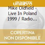 Mike Oldfield - Live In Poland 1999 / Radio Broadcast (2 Cd) cd