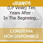 (LP Vinile) Ten Years After - In The Beginning (White Vinyl) vinile