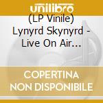 (LP Vinile) Lynyrd Skynyrd - Live On Air 1973. Clear Edition vinile