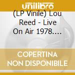 (LP Vinile) Lou Reed - Live On Air 1978. Blue Edition vinile