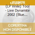 (LP Vinile) Tool - Live Dynamite 2002 (Blue Vinyl) vinile
