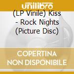 (LP Vinile) Kiss - Rock Nights (Picture Disc) vinile