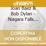 Joan Baez & Bob Dylan - Niagara Falls Live 1975 (2 Cd) cd