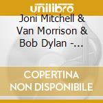 Joni Mitchell & Van Morrison & Bob Dylan - Live On Air 1998 cd