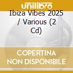 Ibiza Vibes 2025 / Various (2 Cd) cd