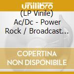 (LP Vinile) Ac/Dc - Power Rock / Broadcast (7') (Picture Disc) vinile