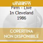 Firm - Live In Cleveland 1986 cd
