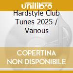 Hardstyle Club Tunes 2025 / Various cd