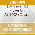 (LP Vinile) U2 - Live On Air 1992 (Clear Vinyl) vinile