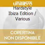 Hardstyle Ibiza Edition / Various cd