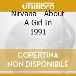 Nirvana - About A Girl In 1991 cd