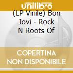 (LP Vinile) Bon Jovi - Rock N Roots Of vinile