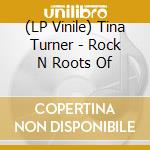 (LP Vinile) Tina Turner - Rock N Roots Of vinile