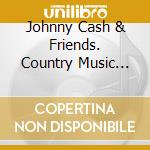 Johnny Cash & Friends. Country Music Collection / Various (6 Cd) cd