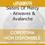 Sisters Of Mercy - Airwaves & Avalanche cd