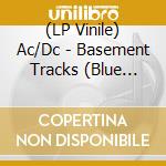 (LP Vinile) Ac/Dc - Basement Tracks (Blue Vinyl) vinile