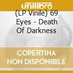 (LP Vinile) 69 Eyes - Death Of Darkness vinile