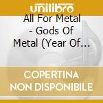 All For Metal - Gods Of Metal (Year Of The Dragon) cd