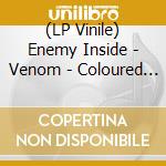 (LP Vinile) Enemy Inside - Venom - Coloured Vinyl vinile