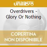 Overdrivers - Glory Or Nothing cd