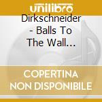 Dirkschneider - Balls To The Wall Reloaded cd