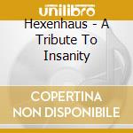 Hexenhaus - A Tribute To Insanity cd