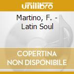 Martino, F. - Latin Soul