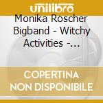 Monika Roscher Bigband - Witchy Activities - Live cd