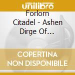 Forlorn Citadel - Ashen Dirge Of Kingslain (Ltd.Digi) cd