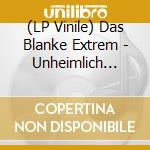 (LP Vinile) Das Blanke Extrem - Unheimlich Nette Leute vinile