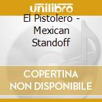 El Pistolero - Mexican Standoff cd