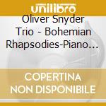 Oliver Snyder Trio - Bohemian Rhapsodies-Piano Trios cd