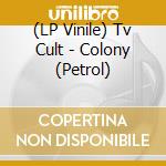 (LP Vinile) Tv Cult - Colony (Petrol) vinile