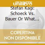Stefan Kagi: Schoeck Vs. Bauer Or What Futures Are You Longing cd