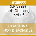 (LP Vinile) Lords Of Lounge - Lord Of Lounge Vol.1 vinile