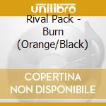 Rival Pack - Burn (Orange/Black) cd