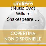 (Music Dvd) William Shakespeare: Viel Larm Um Nichts  cd musicale