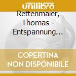 Rettenmaier, Thomas - Entspannung Und.. cd