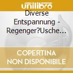 Diverse Entspannung - Regenger?Usche Ohne Musik  Leicht Prasselnd cd