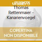 Thomas Rettenmaier - Kanarienvoegel cd
