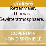 Rettenmaier, Thomas - Gewitteratmosphaere Zur D cd