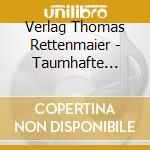 Verlag Thomas Rettenmaier - Taumhafte Entspannungsmusik - Klavier Mit Geige... cd