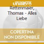 Rettenmaier, Thomas - Alles Liebe cd
