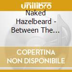 Naked Hazelbeard - Between The Lines cd