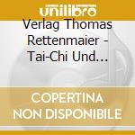 Verlag Thomas Rettenmaier - Tai-Chi Und Qigong Teil 1 cd