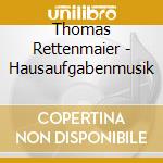 Thomas Rettenmaier - Hausaufgabenmusik cd