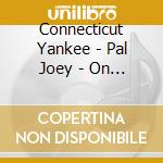 Connecticut Yankee - Pal Joey - On Your Toes O.S.T. cd
