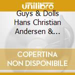 Guys & Dolls Hans Christian Andersen & O.S.T. cd