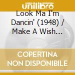 Look Ma I'm Dancin' (1948) / Make A Wish / O.C.R. cd
